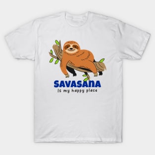 Yoga Workout | Savasana is my happy place T-Shirt